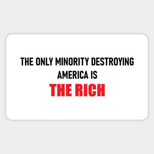 The Only Minority Destroying America is the Rich Sticker